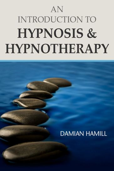 An Introduction to Hypnosis & Hypnotherapy - Damian Hamill