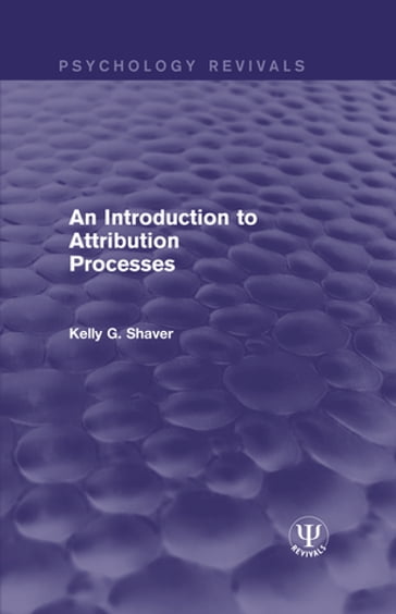 An Introduction to Attribution Processes - Kelly G. Shaver