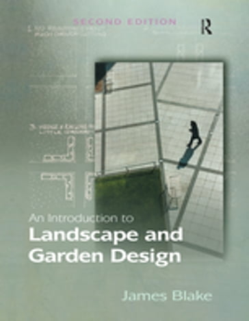 An Introduction to Landscape and Garden Design - James Blake