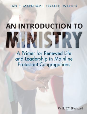 An Introduction to Ministry - Ian S. Markham - Oran E. Warder