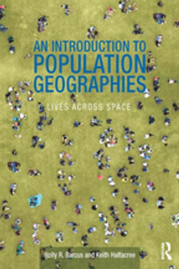 An Introduction to Population Geographies - Holly R. Barcus - Keith Halfacree