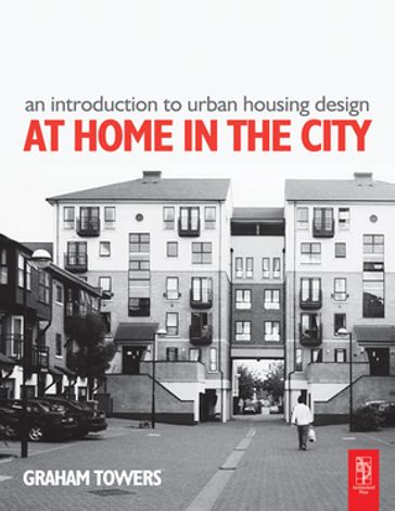 An Introduction to Urban Housing Design - Graham Towers