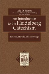 An Introduction to the Heidelberg Catechism (Texts and Studies in Reformation and Post-Reformation Thought)