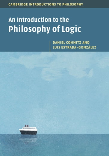 An Introduction to the Philosophy of Logic - Daniel Cohnitz - Luis Estrada-González