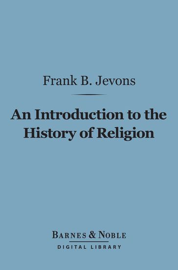 An Introduction to the History of Religion (Barnes & Noble Digital Library) - Frank Byron Jevons