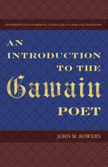 An Introduction to the Gawain Poet - John M Bowers