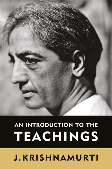 An Introduction to the Teachings - J. Krishnamurti