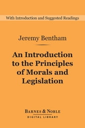 An Introduction to the Principles of Morals and Legislation (Barnes & Noble Digital Library)