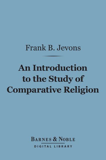 An Introduction to the Study of Comparative Religion (Barnes & Noble Digital Library) - Frank Byron Jevons