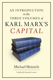 An Introduction to the Three Volumes of Karl Marx s Capital