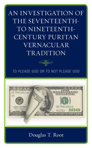 An Investigation of the Seventeenth- to Nineteenth-Century Puritan Vernacular Tradition - Douglas T. Root