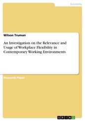 An Investigation on the Relevance and Usage of Workplace Flexibility in Contemporary Working Environments