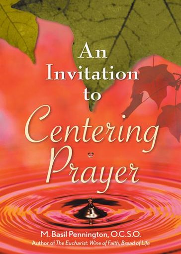 An Invitation to Centering Prayer - M. Basil Pennington