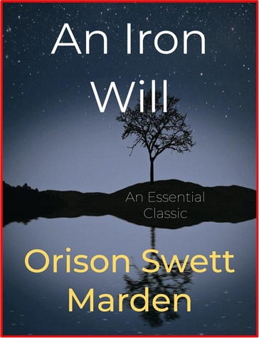 An Iron Will - Orison Swett Marden