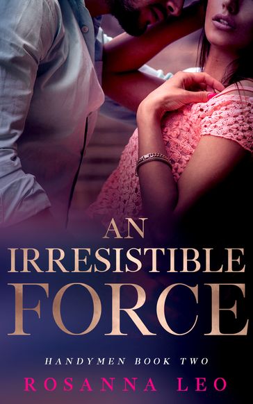 An Irresistible Force - Rosanna Leo