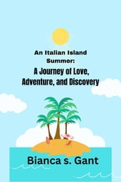 An Italian Island Summer: A Journey of Love, Adventure, and Discovery