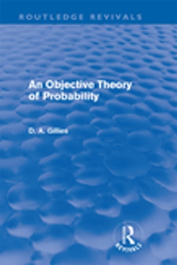 An Objective Theory of Probability (Routledge Revivals) - Donald Gillies