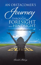 An Obstacomer s Journey Through Foresight and Hindsight