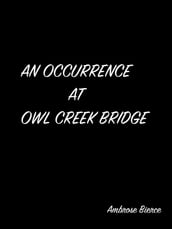 An Occurrence At Owl Creek Bridge