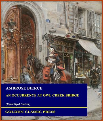 An Occurrence at Owl Creek Bridge - Ambrose Bierce