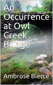 An Occurrence at Owl Creek Bridge