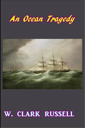 An Ocean Tragedy - W. Clark Russell