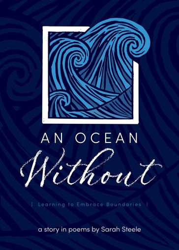 An Ocean Without: Learning to Embrace Boundaries - Sarah Steele