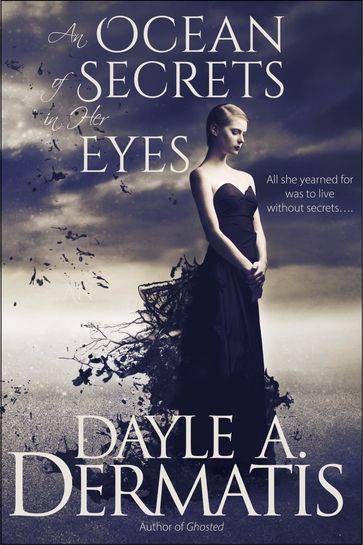 An Ocean of Secrets in Her Eyes - Dayle A. Dermatis