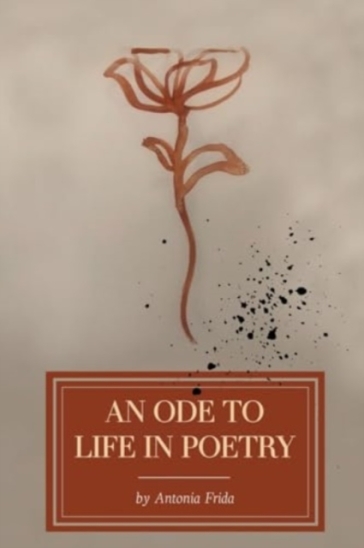 An Ode to Life in Poetry - Antonia Frida