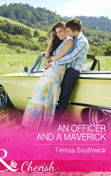 An Officer and a Maverick (Mills & Boon Cherish) (Montana Mavericks: What Happened at the Wedding?, Book 3) - Teresa Southwick