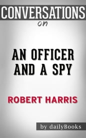 An Officer and a Spy: A Spy Thriller byRobert Harris Conversation Starters