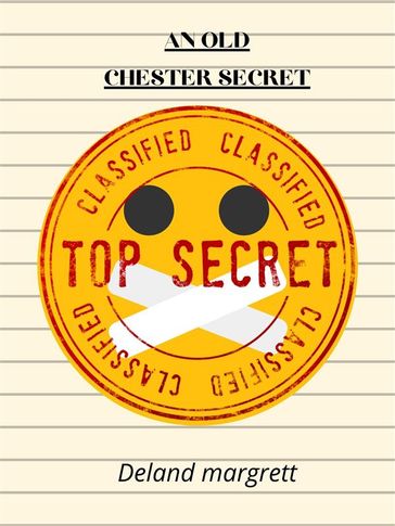 An Old Chester Secret - Deland margrett