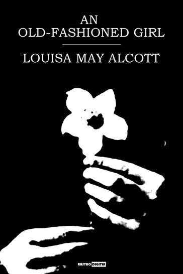 An Old-Fashioned Girl - Louisa May Alcott