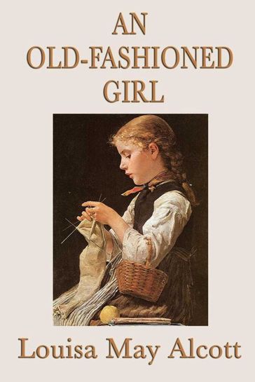An Old-Fashioned Girl - Louisa May Alcott