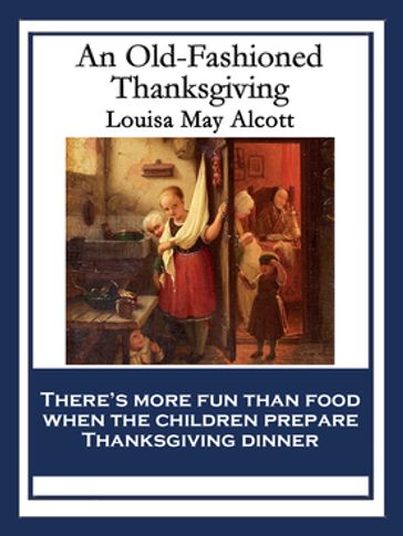 An Old-Fashioned Thanksgiving - Louisa May Alcott