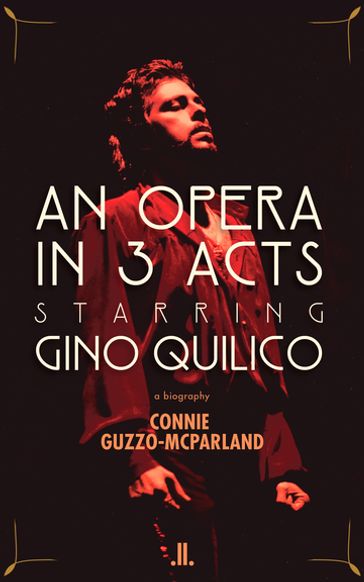 An Opera in 3 Acts Starring Gino Quilico - Connie Guzzo-McParland