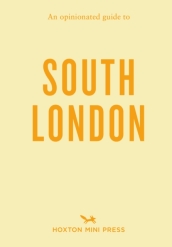 An Opinionated Guide to South London