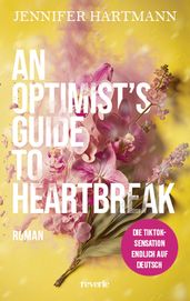 An Optimist s Guide to Heartbreak