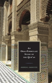 An Oral-Formulaic Study of the Qur an