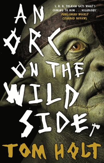 An Orc on the Wild Side - Tom Holt