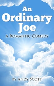 An Ordinary Joe: A Romantic Comedy