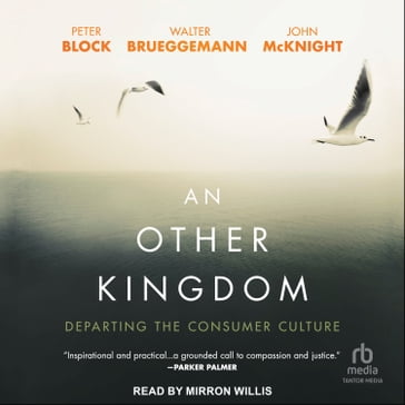 An Other Kingdom - Peter Block - Walter Brueggemann - John McKnight