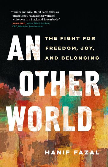 An Other World: The Fight for Freedom, Joy, and Belonging - Hanif Fazal