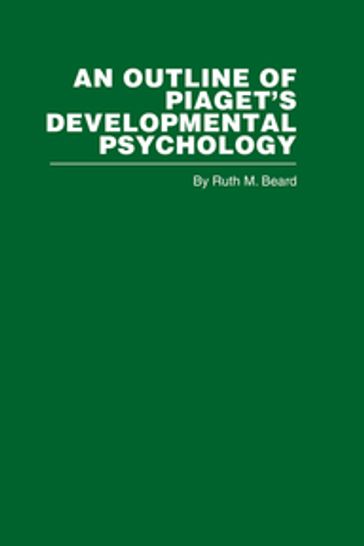 An Outline of Piaget's Developmental Psychology - Ruth .M. Beard