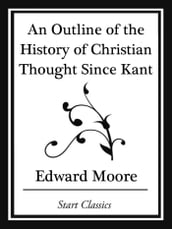 An Outline of the History of Christian Thought Since Kant (Start Classics)