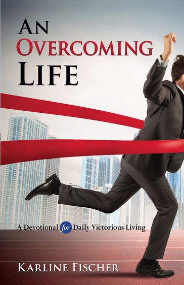 An Overcoming Life - Karline Fischer