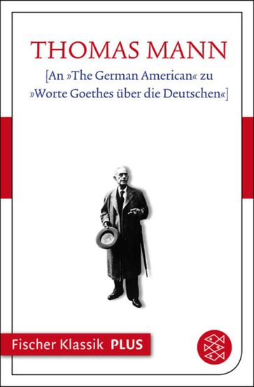 [An »The German American« zu »Worte Goethes über die Deutschen«] - Thomas Mann