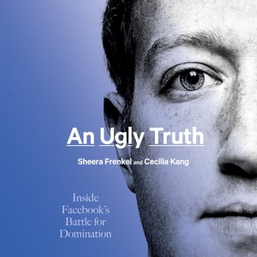 An Ugly Truth - Sheera Frenkel - Cecilia Kang