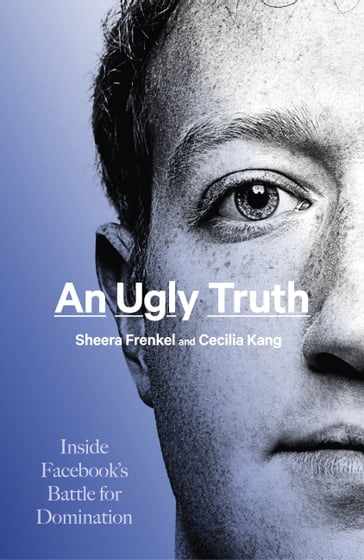 An Ugly Truth - Cecilia Kang - Sheera Frenkel
