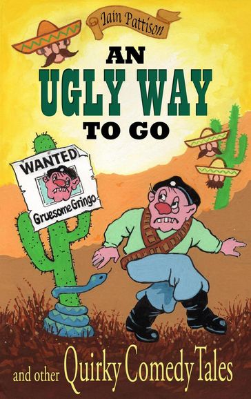 An Ugly Way To Go and Other Quirky Comedy Tales - Iain Pattison